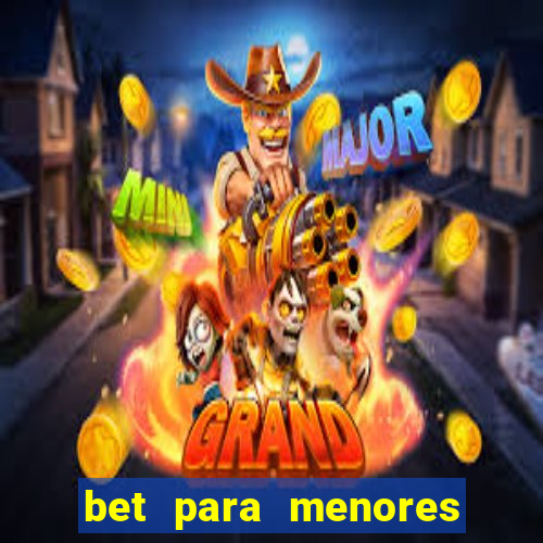 bet para menores de idade