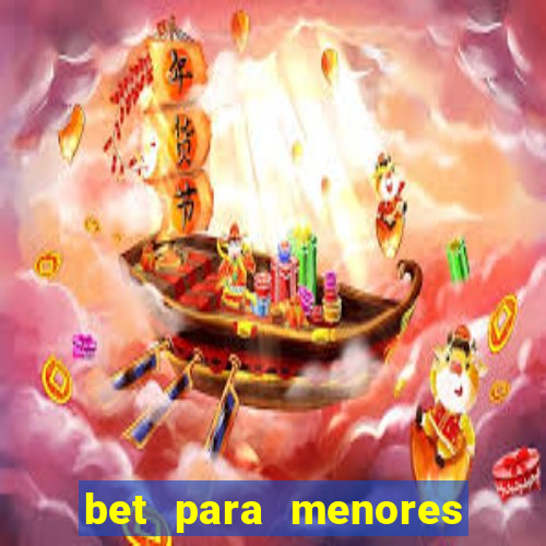 bet para menores de idade