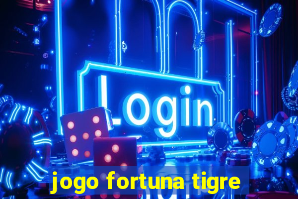 jogo fortuna tigre