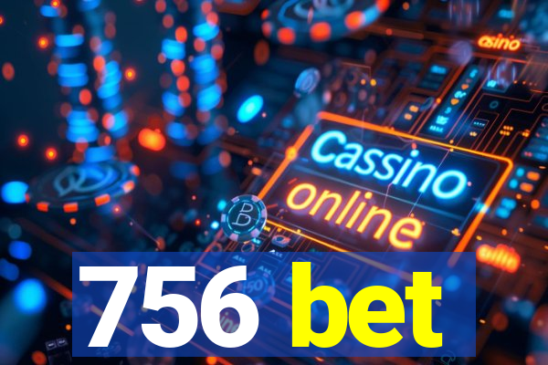 756 bet