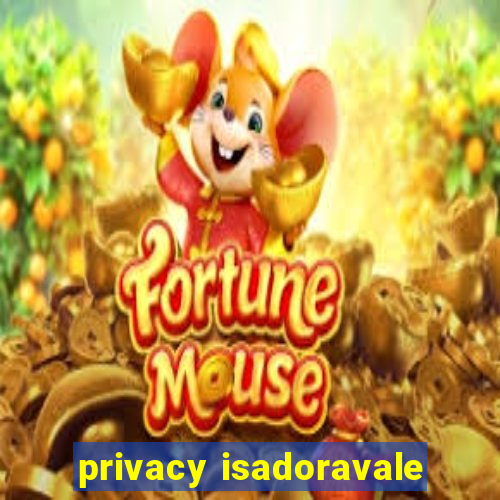 privacy isadoravale