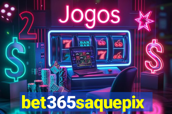 bet365saquepix