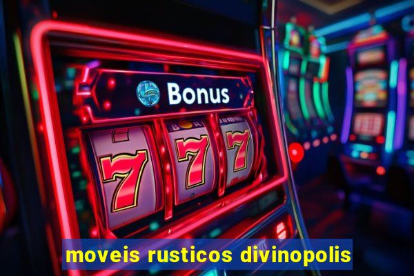 moveis rusticos divinopolis