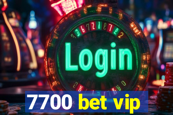 7700 bet vip