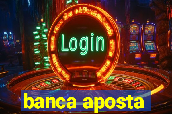 banca aposta