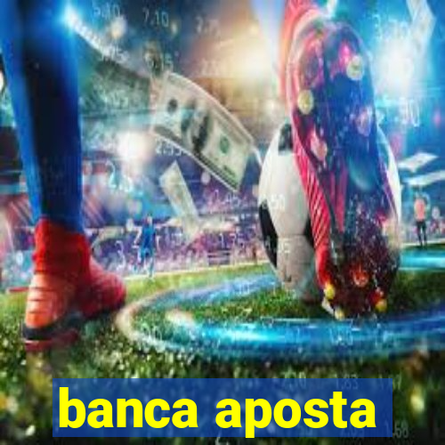 banca aposta