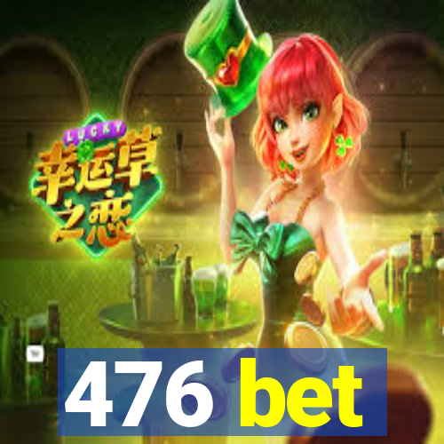 476 bet