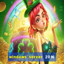 windows server 2016 download iso