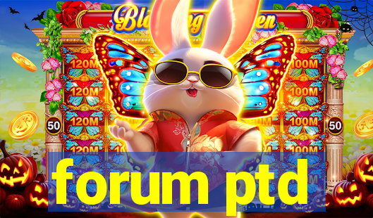 forum ptd