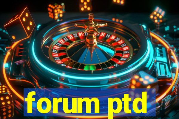 forum ptd