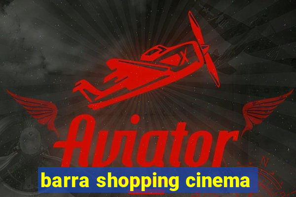 barra shopping cinema