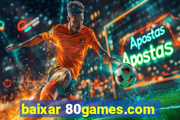 baixar 80games.com