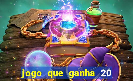 jogo que ganha 20 reais no cadastro