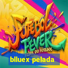 blluex pelada