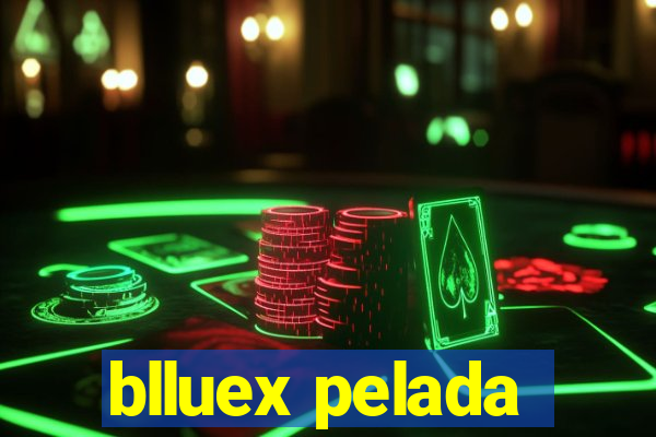 blluex pelada