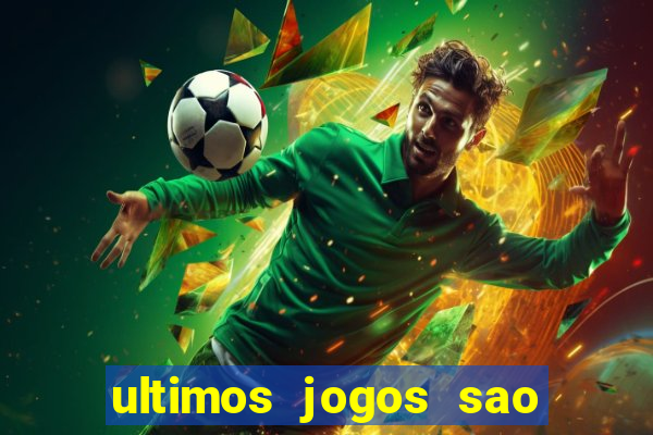 ultimos jogos sao paulo x corinthians