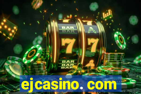 ejcasino. com