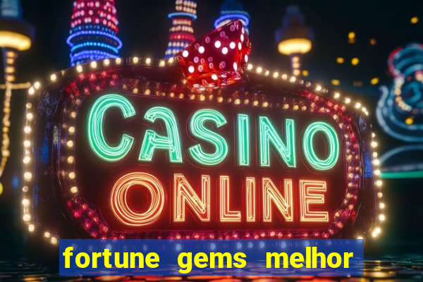 fortune gems melhor horário para jogar