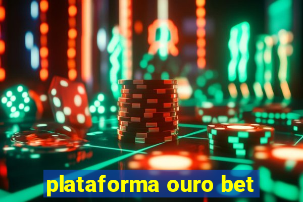 plataforma ouro bet