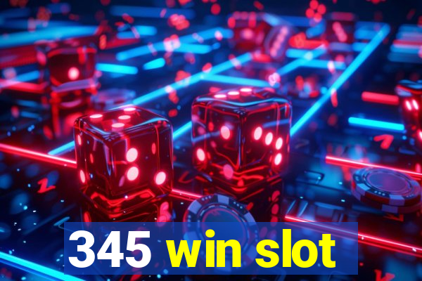 345 win slot