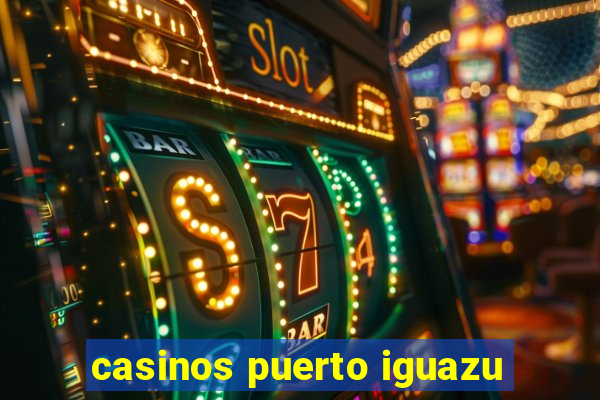 casinos puerto iguazu