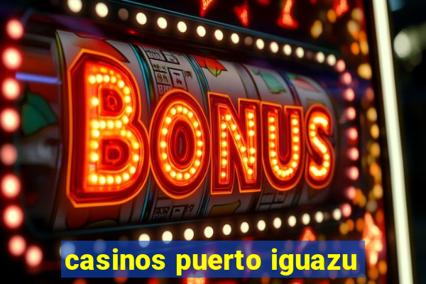 casinos puerto iguazu