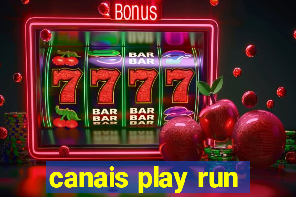 canais play run