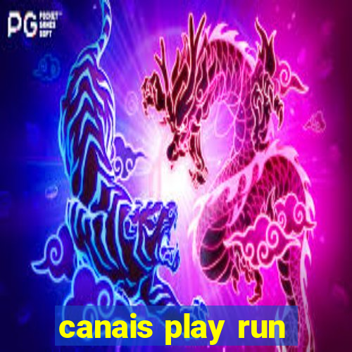 canais play run