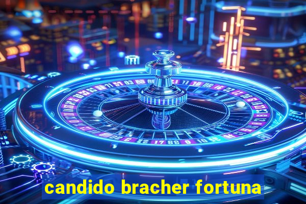 candido bracher fortuna