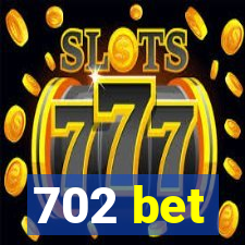 702 bet