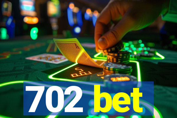 702 bet