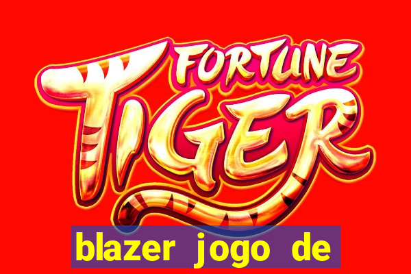 blazer jogo de ganhar dinheiro