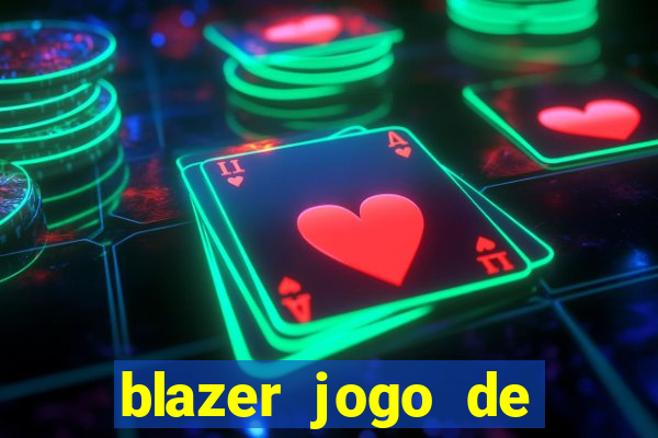 blazer jogo de ganhar dinheiro