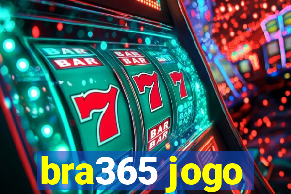 bra365 jogo