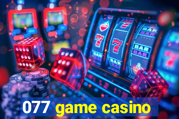 077 game casino