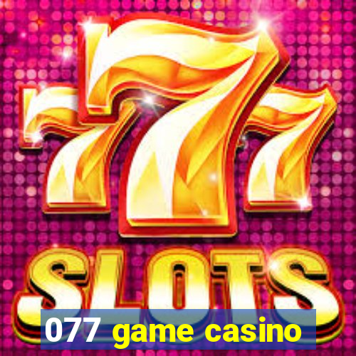 077 game casino