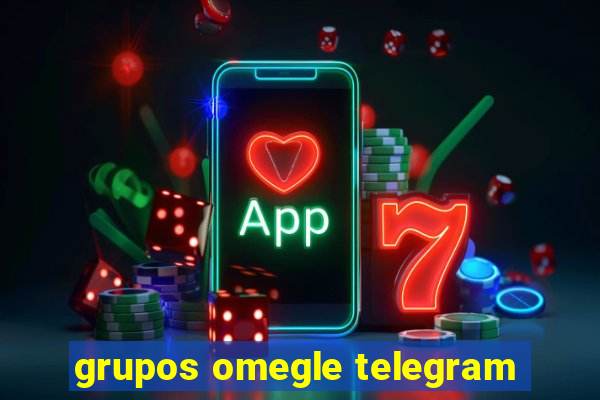 grupos omegle telegram