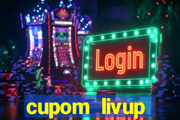 cupom livup primeira compra