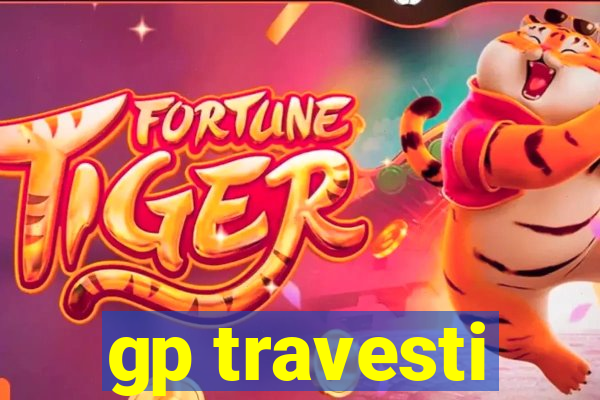 gp travesti