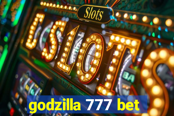 godzilla 777 bet