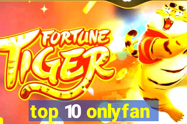 top 10 onlyfan