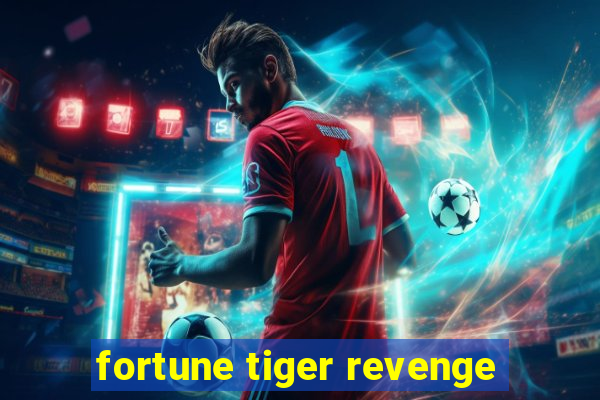 fortune tiger revenge