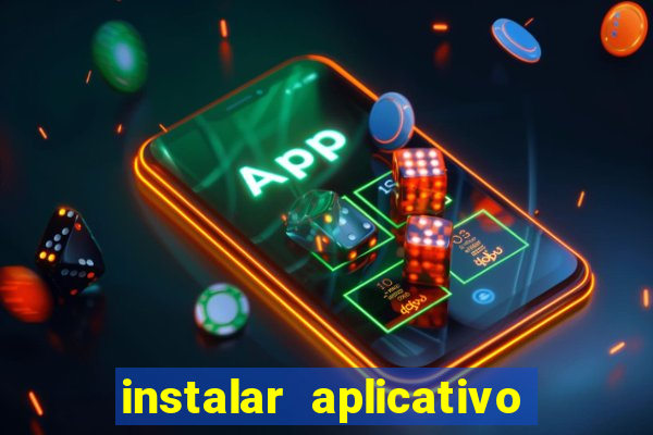 instalar aplicativo estrela bet