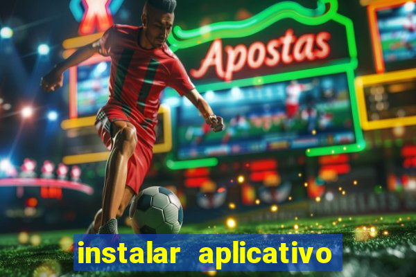 instalar aplicativo estrela bet