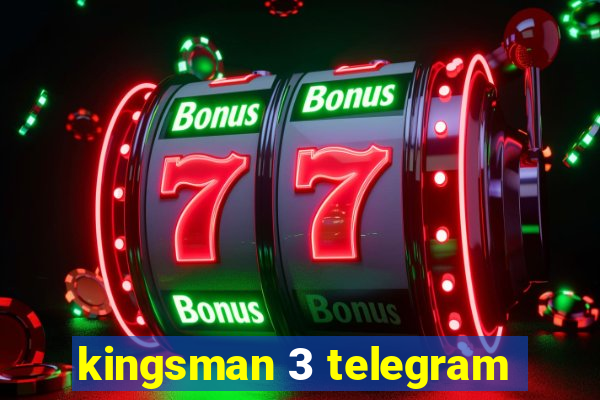 kingsman 3 telegram