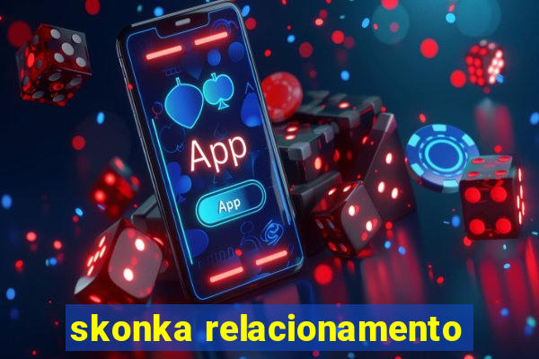 skonka relacionamento