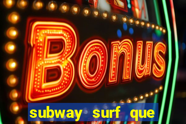 subway surf que ganha dinheiro link