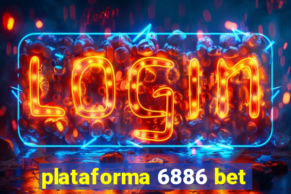 plataforma 6886 bet