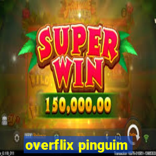 overflix pinguim