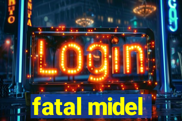 fatal midel